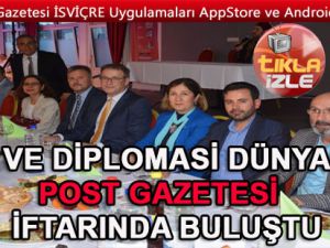 İŞ VE DİPLOMASİ DÜNYASI POST GAZETESİ  İFTARINDA BULUŞTU