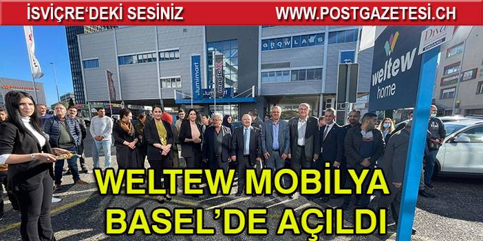 Weltew Mobilya Yurtdışında İsviçre Basel'de 70. Şubesini