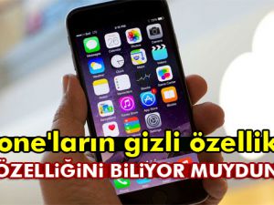 iPhone'ların gizli özellikleri