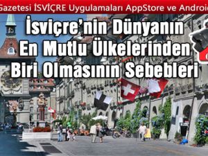 İsviçre’nin Dünyanın En Mutlu Ülkelerinden Biri Olmasının Sebebleri