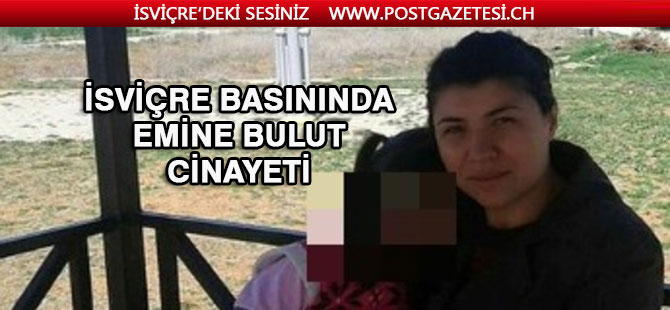 İsviçre basını  “ Emine Bulut “ olayına geniş yer ayırdı