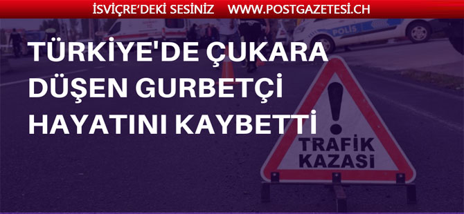 Çukura düşen gurbetçi hayatını kaybetti