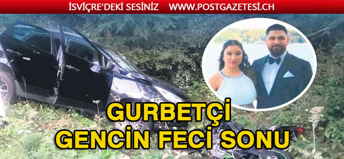 Evlenmeyi planlıyordu! Gurbetçi gencin feci sonu