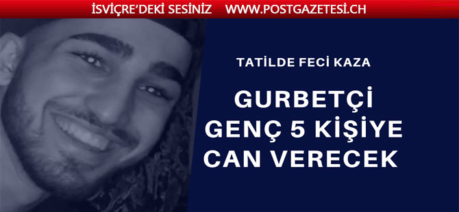 Gurbetçi genç 5 kişiye can verecek