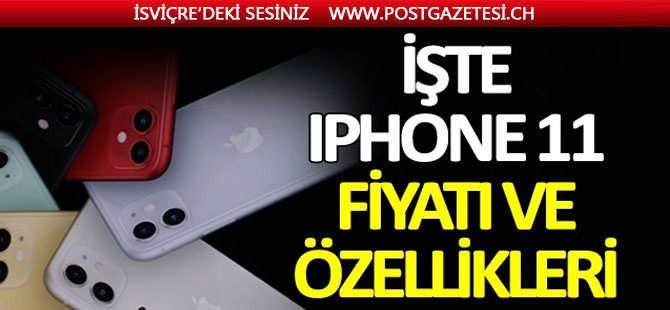 İşte iPhone 11 fiyatı ve özellikleri