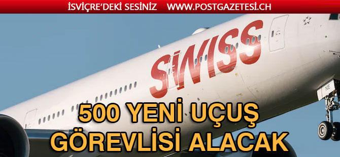 SWİSS 500 YENİ UÇUŞ GÖREVLİSİ ALACAK