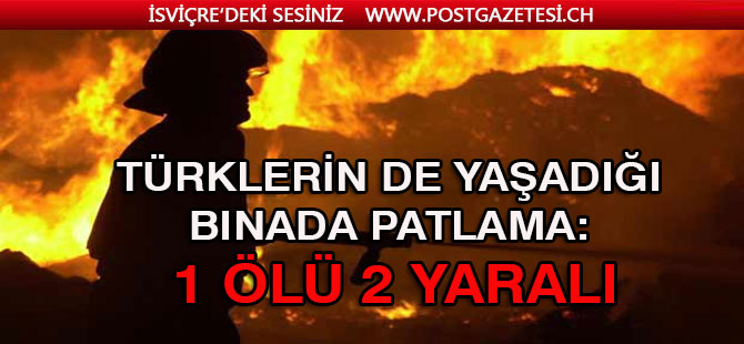 Türklerin de yaşadığı binada patlama: 1 ölü 2 yaralı