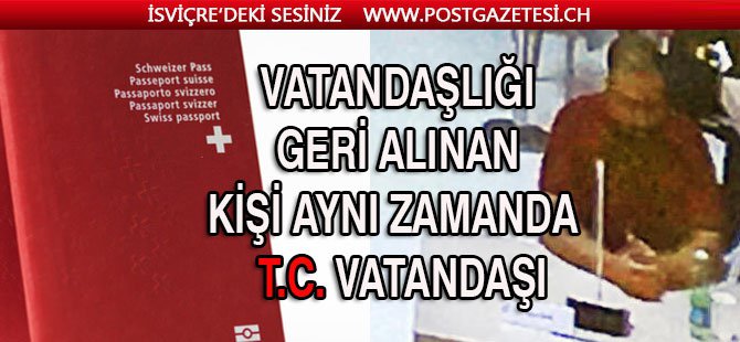 İsviçre tarihinde bir İLK- VATANDAŞLIĞI GERİ ALINDI