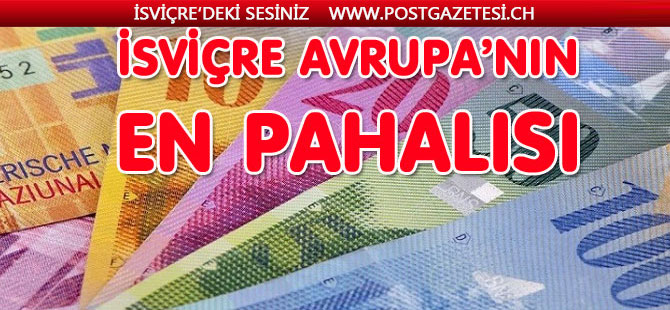 İSVİÇRE AB ÜLKELERİNDEN %60 DAHA PAHALI