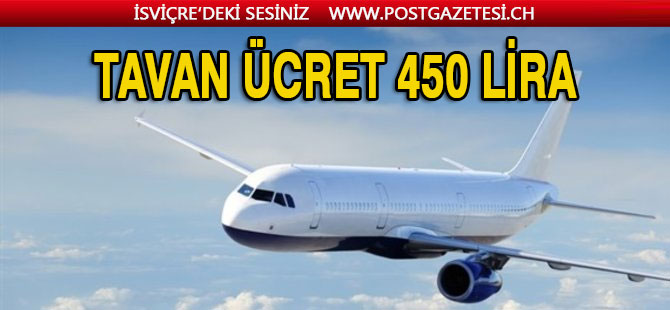 İç hat uçak biletlerinde tavan ücret 450 lira olacak