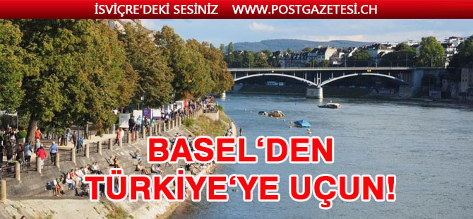 Basel’den Türkiye’ye tatile uçun