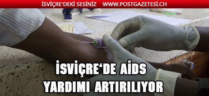 İsviçre, AIDS’e karşı yardımı arttırıyor