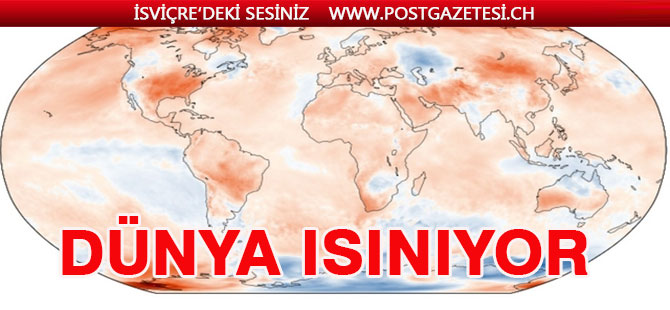 Dünya tehlikeli bir biçimde Isınmaya devam ediyor