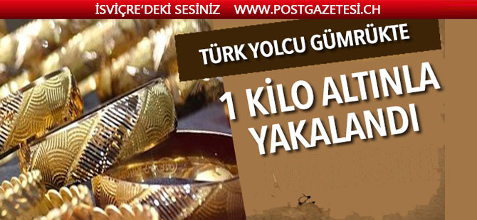 Türk yolcu 1 kg altınla yakalandı