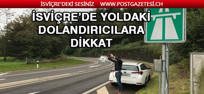 İsviçre’de Otoyol yolcularına uyarı