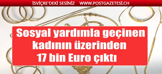 Sosyal yardımla geçinen kadının üzerinden 17 bin Euro çıktı