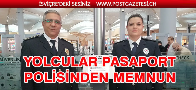 Yolcular pasaport polisinden memnun