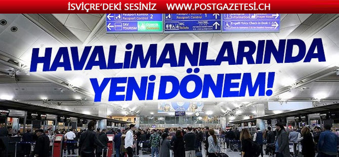 Havalimanlarında yeni dönem!