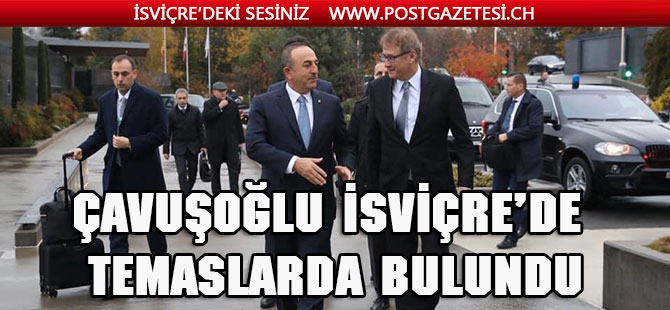 Çavuşoğlu Cenevre’de Temaslarda bulundu