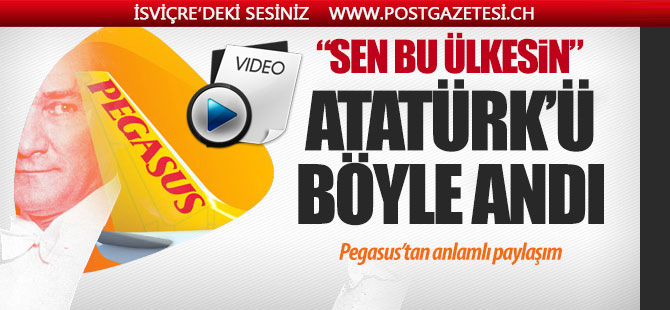 Pegasus Havayolları Atatürk'ü böyle andı