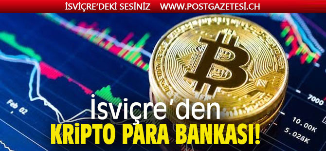 İsviçre’den Kripto para bankası!