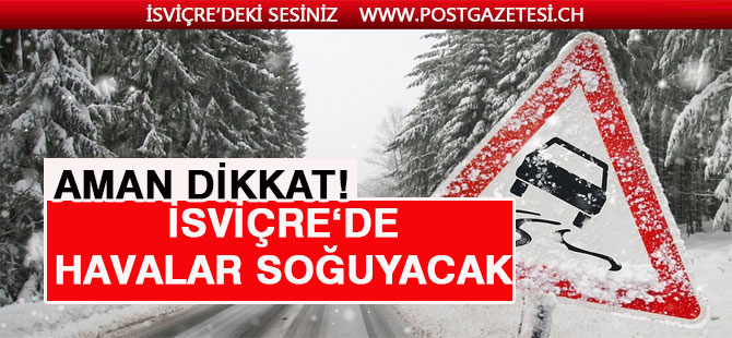 İSVİÇRE'DE  havalar soğuyacak