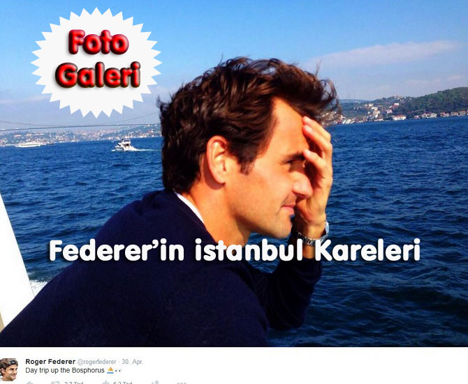 Federer’den İstanbula  ÖVGÜ DOLU SÖZLER