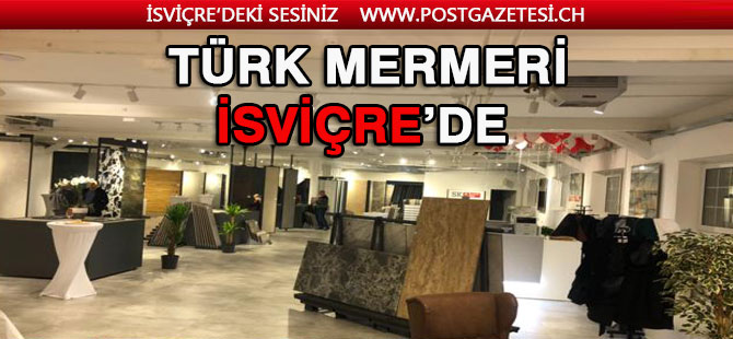 Türk mermeri İsviçre piyasasına girmeyi başardı