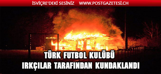 Türk futbol kulübü ırkçılar tarafından kundaklandı