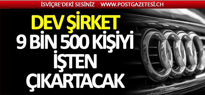 Audi 9 bin 500 çalışanıyla yollarını ayırıyor