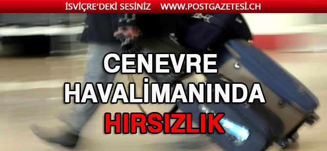 Cenevre hava limanında hırsızlık