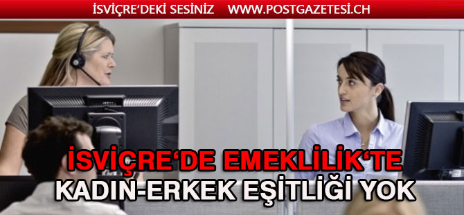 İsviçre’de emeklilikte erkek kadın eşitliği yok