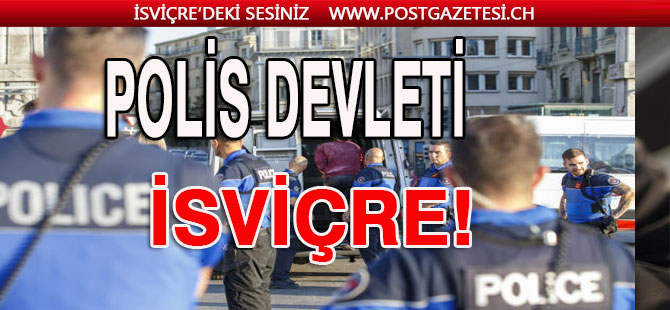 İSVİÇRE’NİN “POLİS DEVLETİ” OLMA EĞİLİMİ