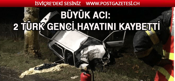 Büyük acı: 2 Türk genci hayatını kaybetti