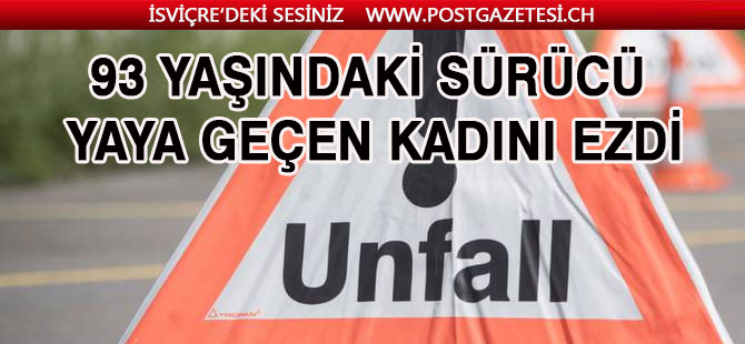 93 YAŞINDAKİ SÜRÜCÜ  YAYA GEÇEN KADINI EZDİ