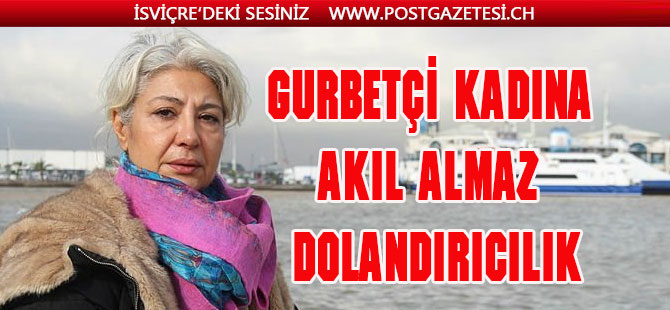 Kesin dönüş yapan gurbetçiye akılalmaz dolandırıcılık