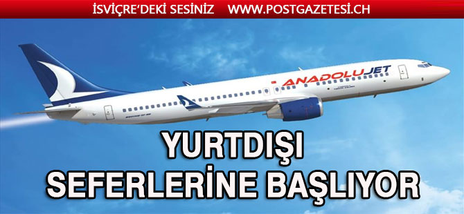 AnadoluJet dış hat uçuşlarına başlıyor