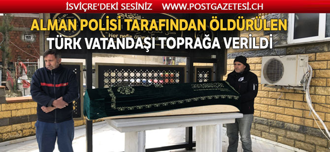 Polis tarafından öldürülen Türk toprağa verildi