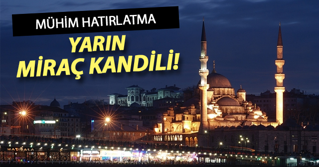 Miraç Kandili 15 Mayıs 2015 Cuma günü (yarın) idrak edilecek