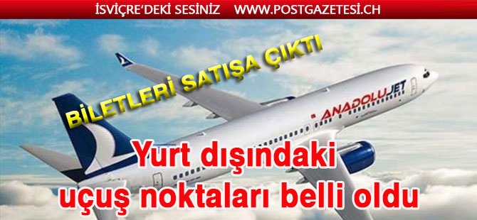 Anadolujet’in yurt dışındaki uçuş noktaları belli oldu