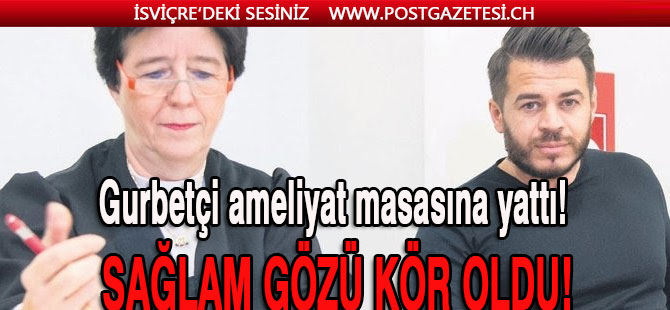 Sağlam gözünü de kör ettiler