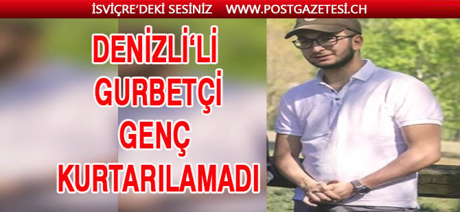 Büyük acı: 21 yaşındaki gurbetçi genç kurtarılamadı