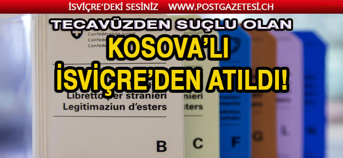 KOSOVA’LI İSVİÇRE’DEN ATILDI!