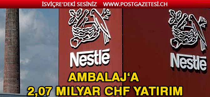 Nestle'den ambalaja 2,07 Milyar CHF