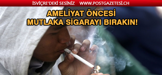 Ameliyata sigarayı bırakarak hazırlanın