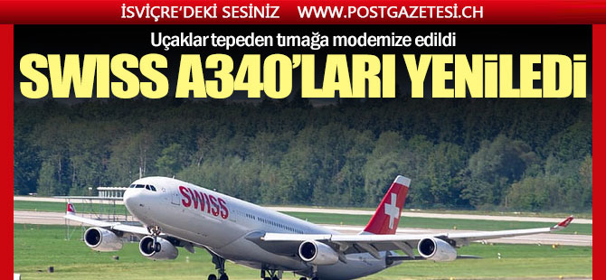 SWISS A340’ları baştan aşağı yeniledi