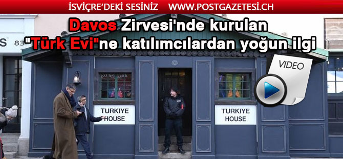 Davos Zirvesi'nde kurulan 'Türk Evi'ne katılımcılardan yoğun ilgi