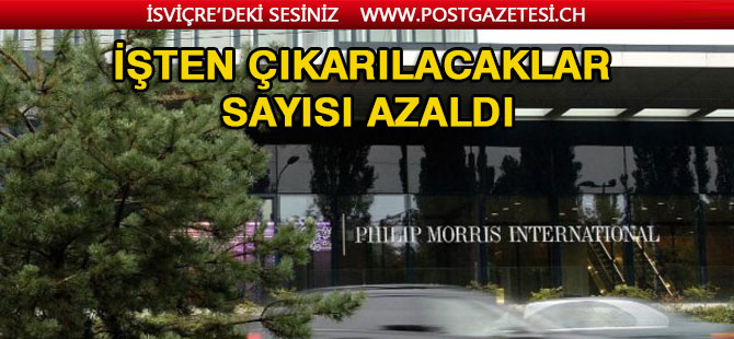 Philip Morris işten çıkarılacak çalışanlarının sayısını azalttı