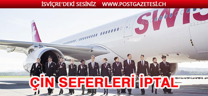 SWİSS ÇİN SEFERLERİNİ İPTAL ETTİ