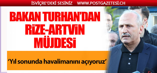 Bakan Turhan'dan Rize-Artvin Havalimanı müjdesi